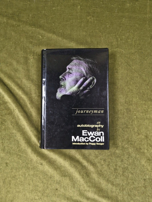 Journeyman: The Autobiography Of Ewan Maccoll SIGNED by Peggy Seeger 1990 HB DJ0