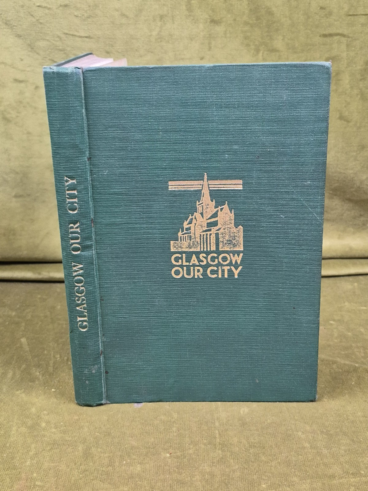 Glasgow Our City : Yesterday Today and Tomorrow by W G Beaton0