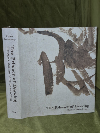 The Primacy of Drawing, by Deanna Petherbridge. Hb. 20100