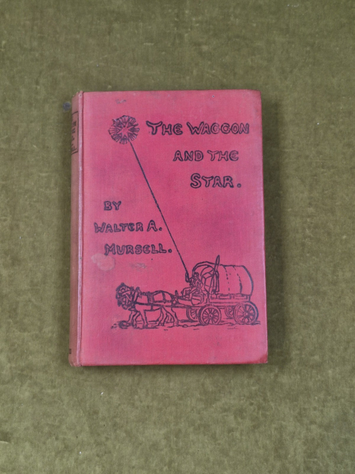 The Waggon and the Star - Walter A Mursell , Gardner 1903 HB0