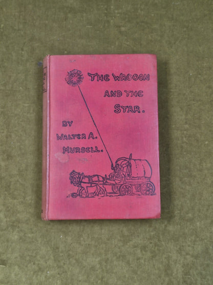 The Waggon and the Star - Walter A Mursell , Gardner 1903 HB0