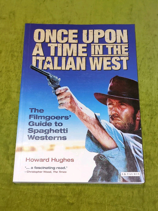 Once Upon a Time in the Italian West : Filmgoers' Guide to Spaghetti Westerns Pb0