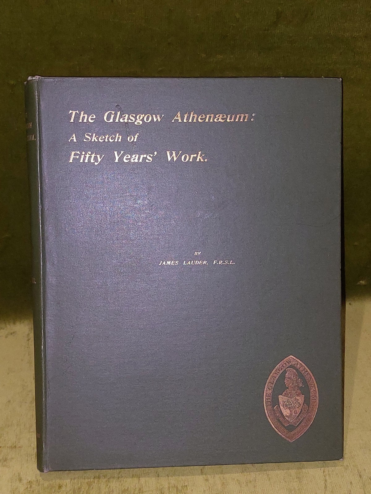 The Glasgow Athanaeum: A Sketch of Fifty Years' Work (1897) James Lauder1