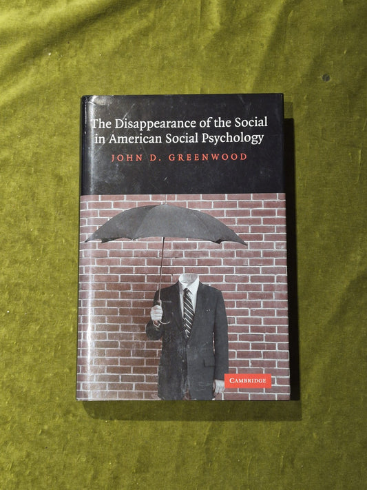 The Disappearance of the Social in American Social Psychology - Greenwood HB DJ0