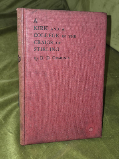 A Kirk and a College in the Craigs of Stirling by the Rev. D. D Ormond 18971