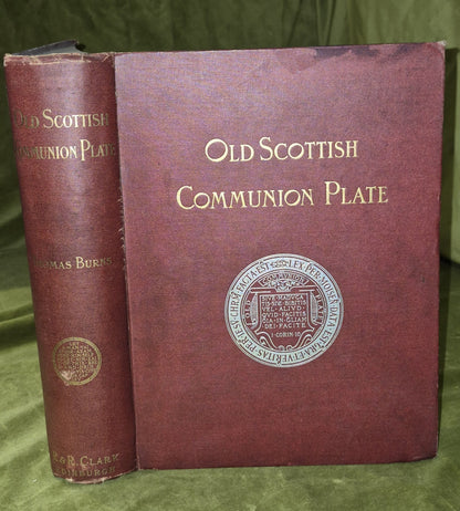 1892: Old Scottish Communion Plate: Thomas Burns: 1st ed: SIGNED, Ltd ED 316/5000