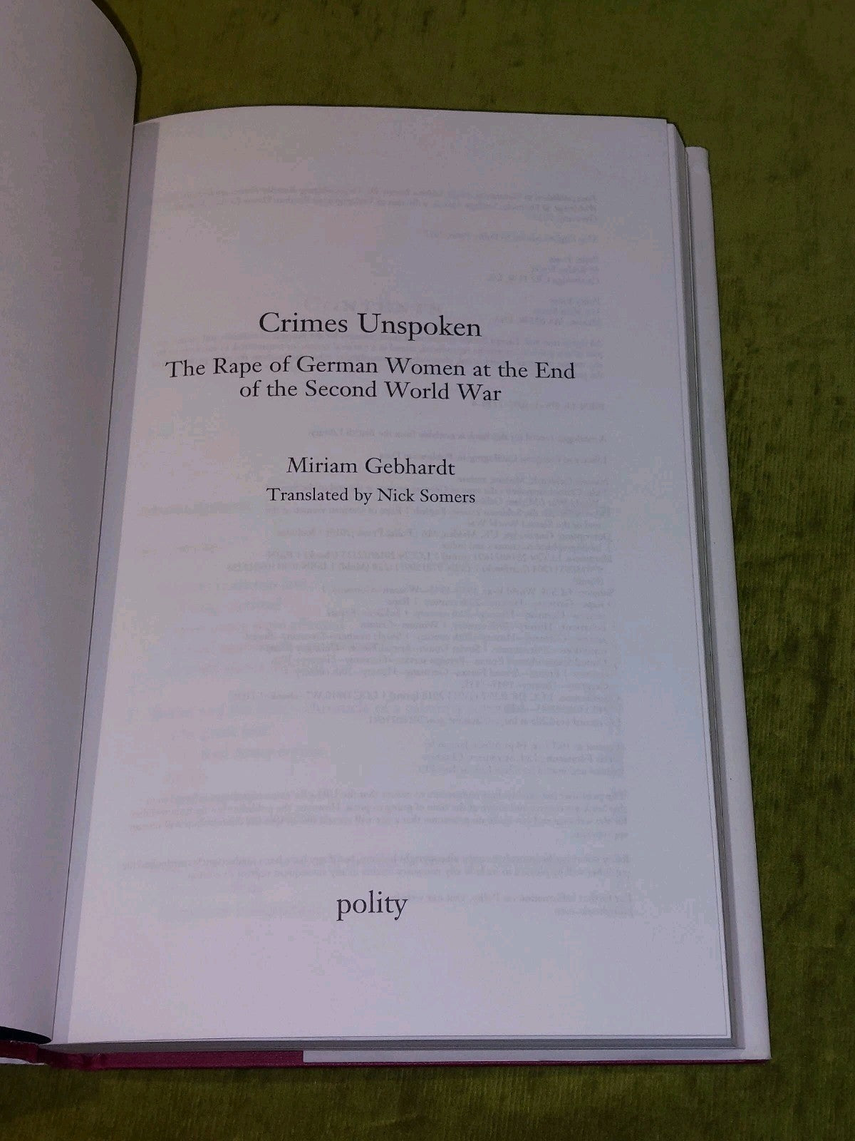 Crimes Unspoken : Rape of German Women at the End of WW2 Miriam Gebhardt 2017 Hb3