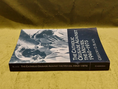 The Catholic Crusade Against the Movies 19401975 by Gregory D Black (1997) Pb0