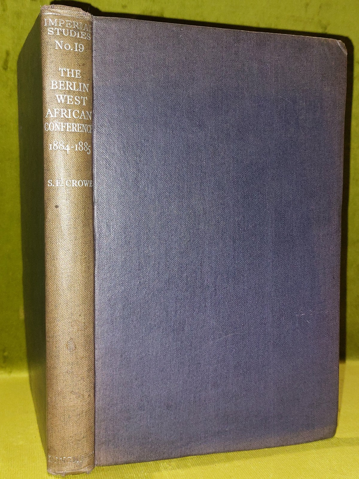 The Berlin West African Conference 18841885 by S. E. Crowe 1942 first edition0