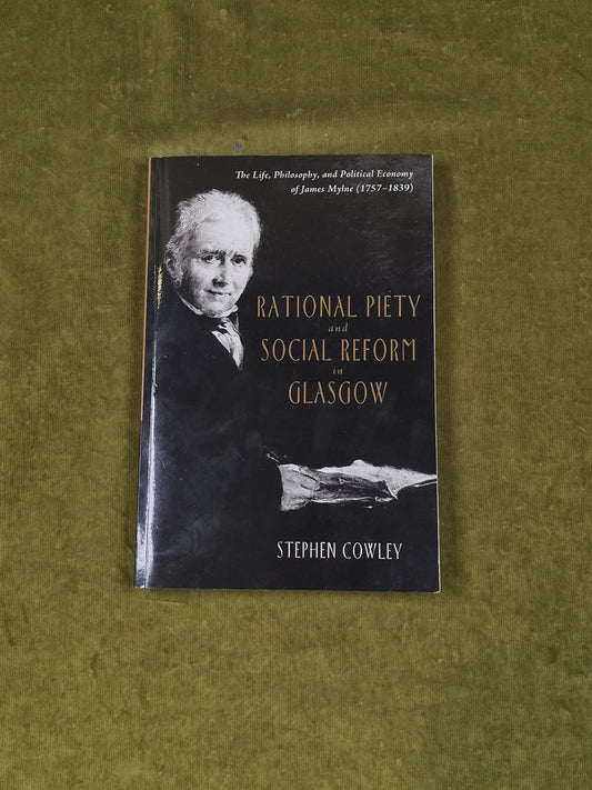 Rational Piety and Social Reform in Glasgow - Steven Cowley , Wipf & Stock 20150