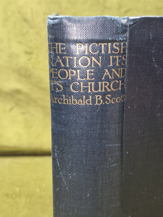 The Pictish Nation. Its People and its Church : Archibald B Scott : 19180