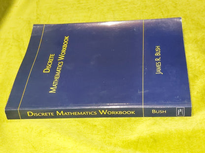 Discrete Math Workbook : Interactive Exercises by James R. Bush (2003)1