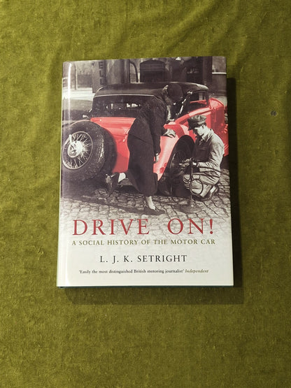 Drive On! : A Social History of the Motor Car by L J K Setright 1st HB DJ 20030