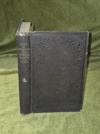 The Art of Spinning and Thread Making - John Watson , George Watson 1878 HB0