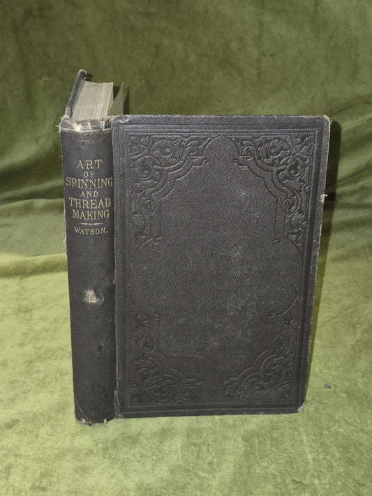 The Art of Spinning and Thread Making - John Watson , George Watson 1878 HB0