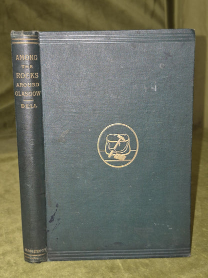 Among the Rocks Around Glasgow Dugald Bell Glasgow James Maclehose 1st Edition 0