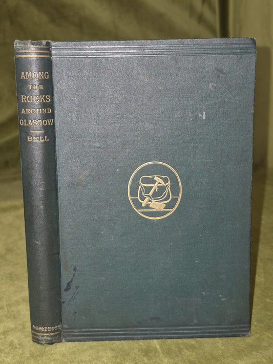 Among the Rocks Around Glasgow Dugald Bell Glasgow James Maclehose 1st Edition 0