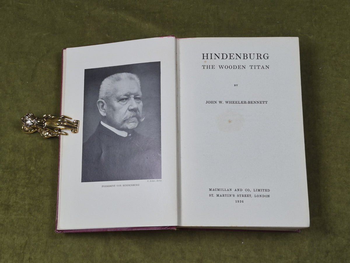 Hindenburg : The Wooden Titan - Wheeler-Bennett (1936) [Macmillan] 1st Ed Hb3