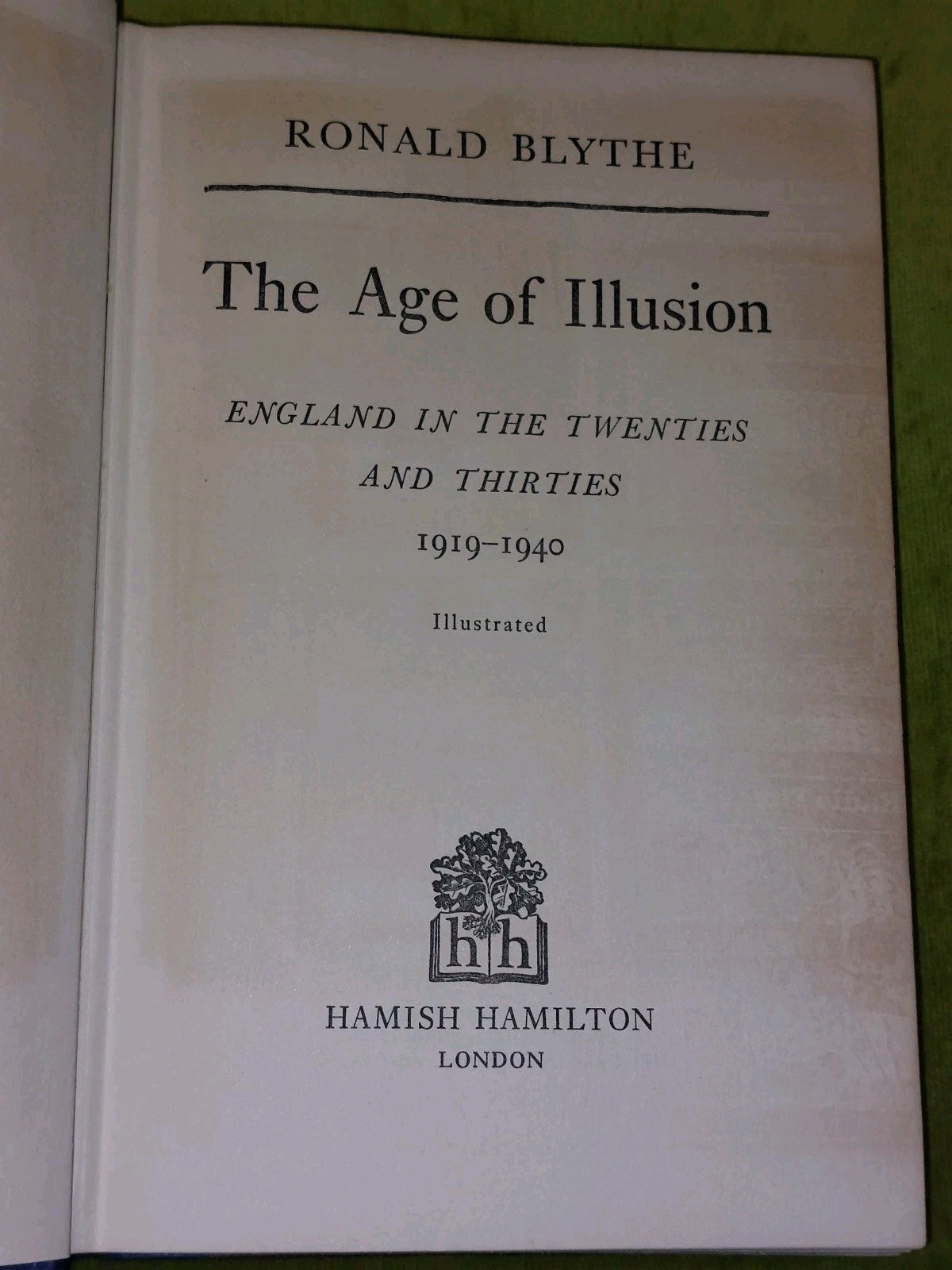 The Age of IllusionEngland in 20s and 30s Ronald Blythe 1st Edition 19633