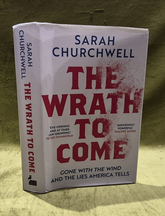 The Wrath to Come By Sarah Churchwell [Head Zeus] (2022) HB/DJ book0