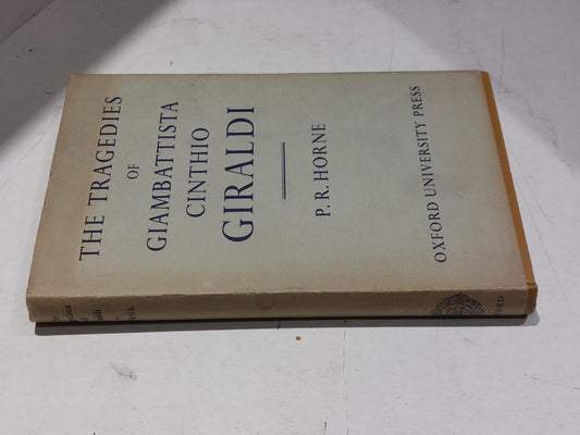 The Tragedies Of Giambattista Cinthio Giraldi By P. R. Horne (1962) Hb Book1