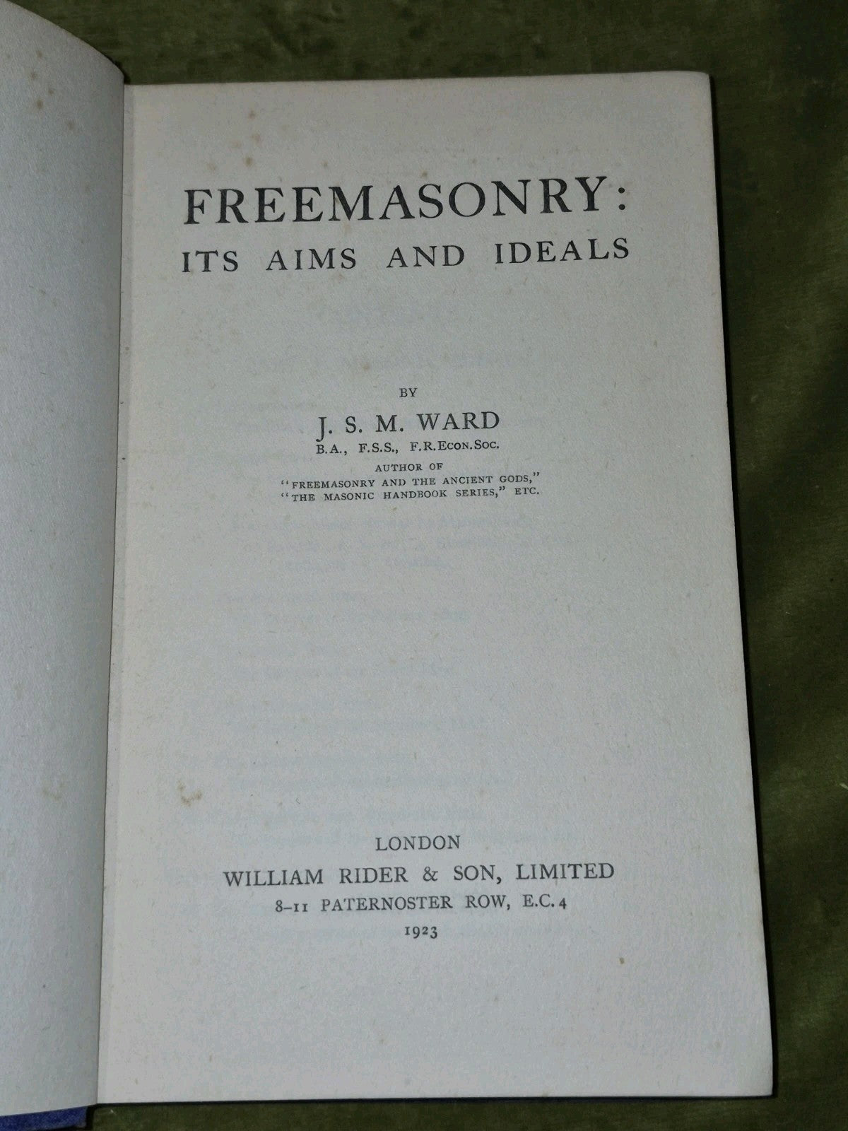 Freemasonry. It's Aims And Ideals. J S M Ward Hardback. 1923.4