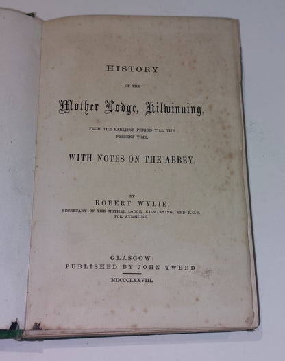 History Of The Mother Lodge  Kilwinning By Robert Wylie (1878) [John Tweed] Hb2