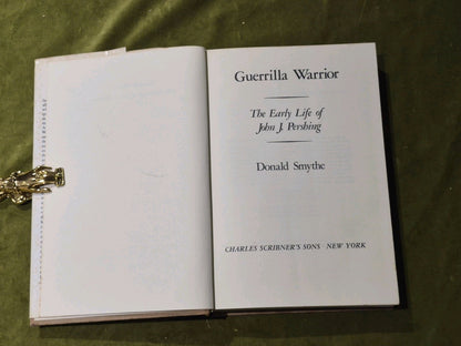 Guerrilla Warrior: The Early Life of John J. Pershing; Donald Smythe - 1973 HCDJ3