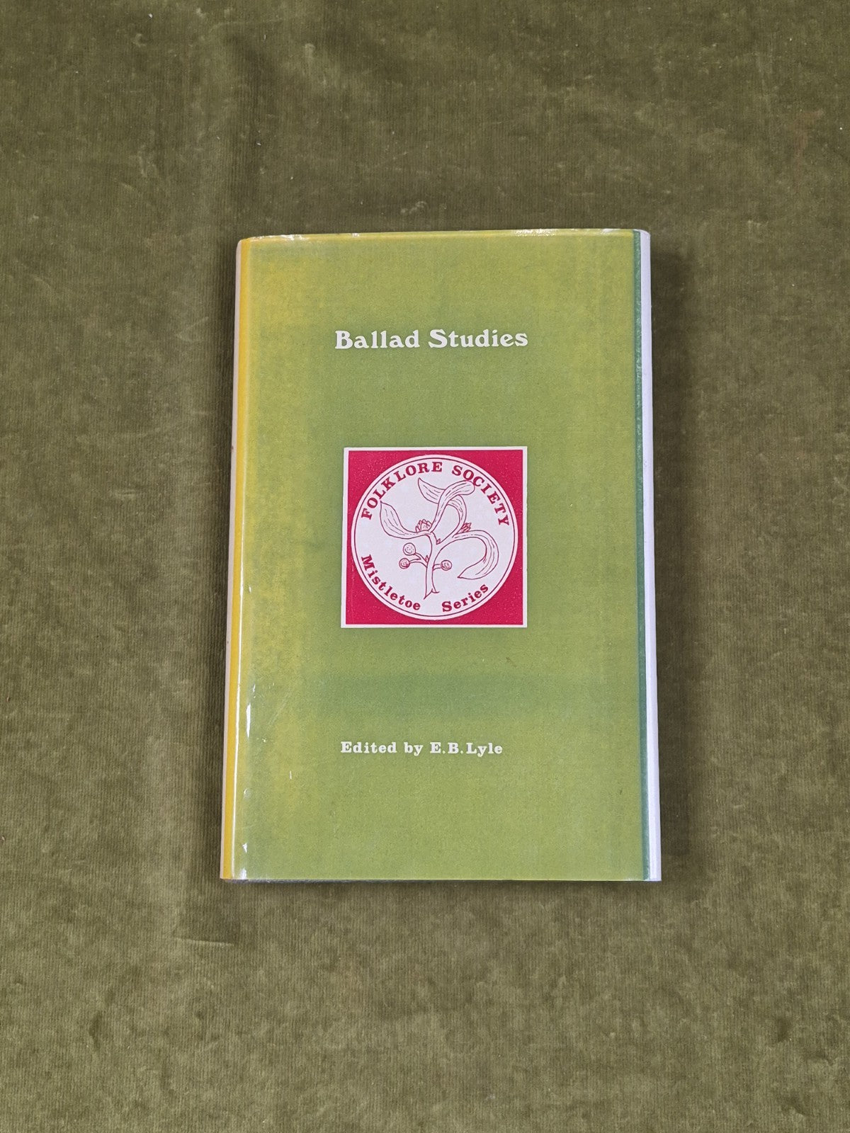 Ballad Studies edited by E B Lyle 1976 1st HB Folklore Society Mistletoe Series 0