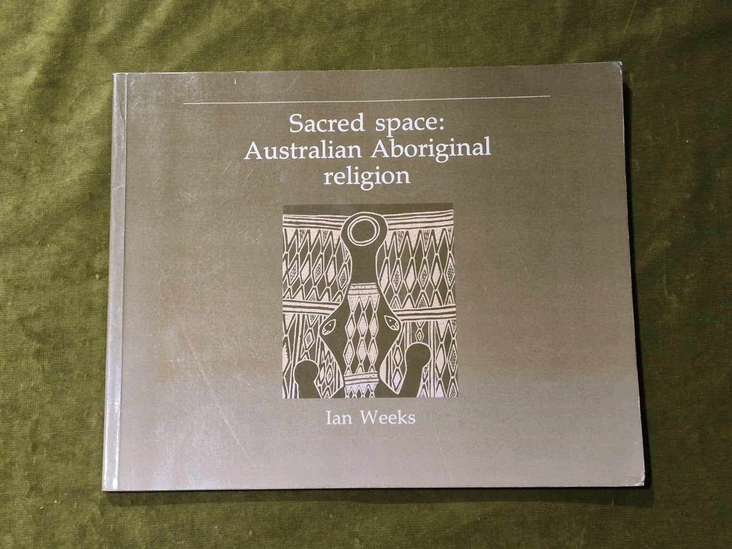 Sacred Space: Australian Aboriginal Religion - Ian Weeks0