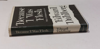 DAHLBERG Edward / BECAUSE I WAS FLESH The Autobiography (1965) Hb 1