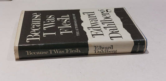 DAHLBERG Edward / BECAUSE I WAS FLESH The Autobiography (1965) Hb 1