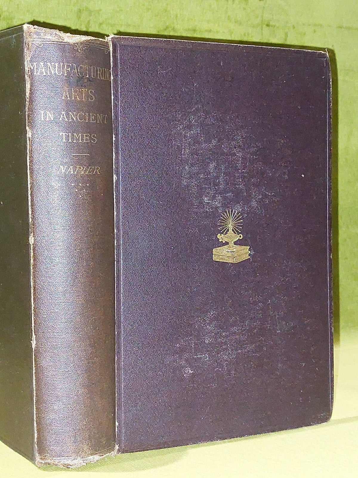 Manufacturing Arts In Ancient Times (1874) James Napier0