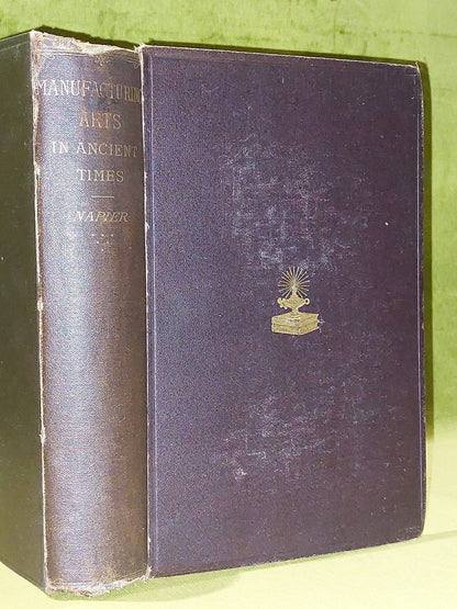 Manufacturing Arts In Ancient Times (1874) James Napier0