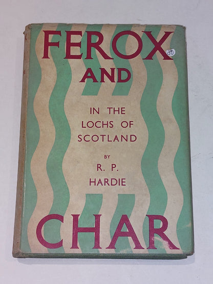 Ferox and Char In The Lochs of Scotland Part One - R. P. Hardie (1940) 1st Ed Hb0