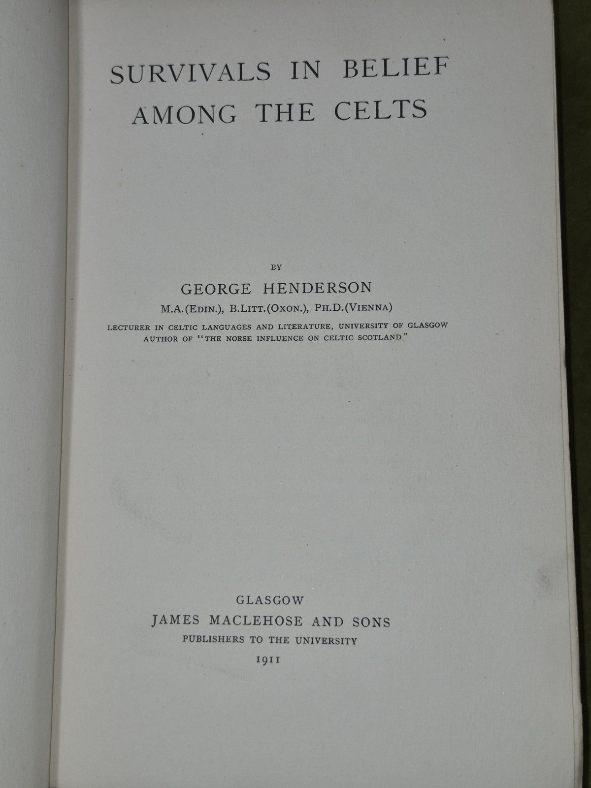Survivals in Belief Among the Celts George Henderson First James Maclehose 19114