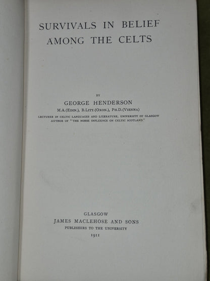 Survivals in Belief Among the Celts George Henderson First James Maclehose 19114