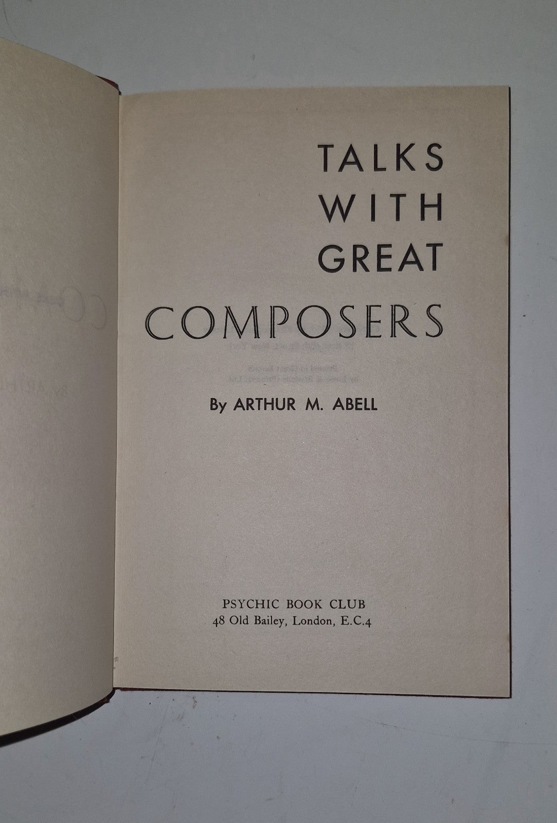 Talks With Great Composers by Arthur M. Abell. Psychic Book Club 19553