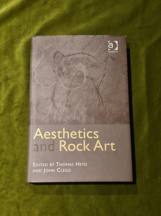 Aesthetics and Rock Art by Thomas Heyd & John Clegg - Hardback 0