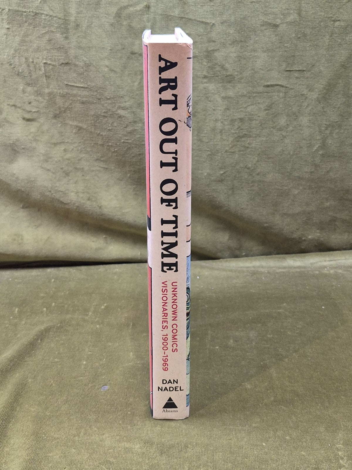 Art Out of Time : Unknown Comics Visionaries 1900-1969 - Dan Nadel , Abrams 20062