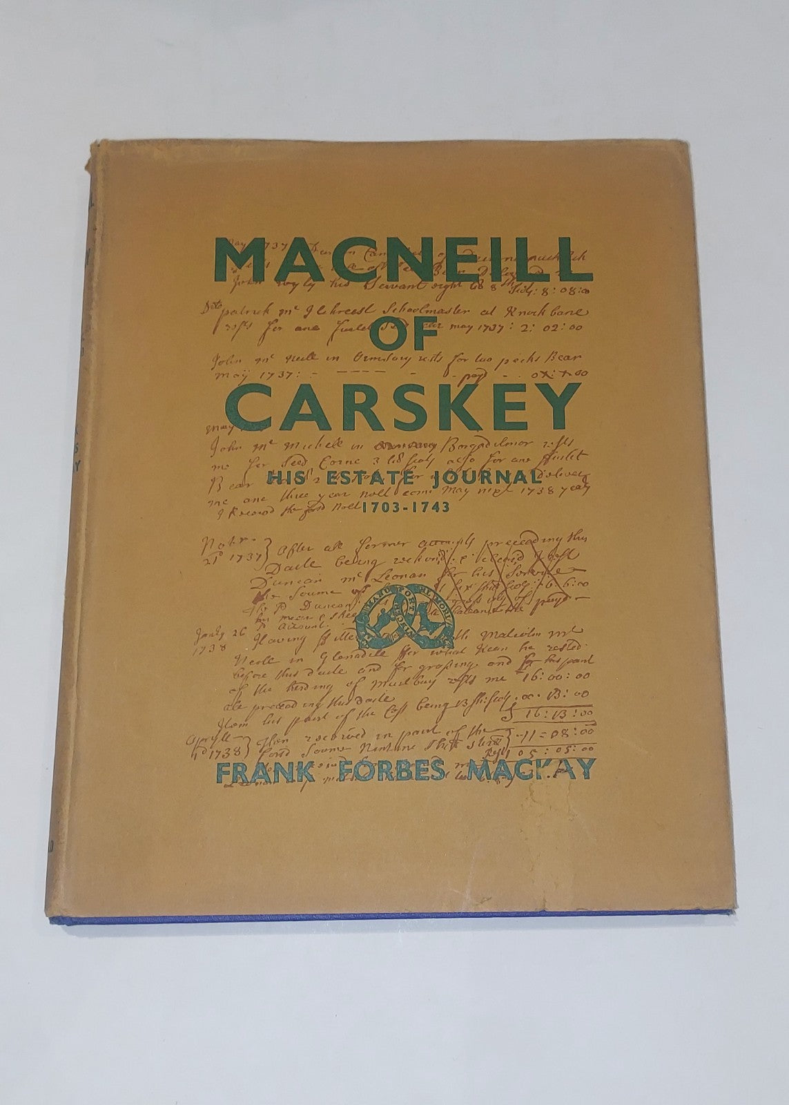 Macneill of Carskey, his estate Journal 17031743, Frank Forbes MacKay Hb Dj0