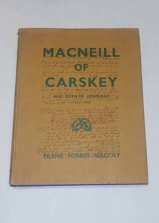 Macneill of Carskey, his estate Journal 17031743, Frank Forbes MacKay Hb Dj0