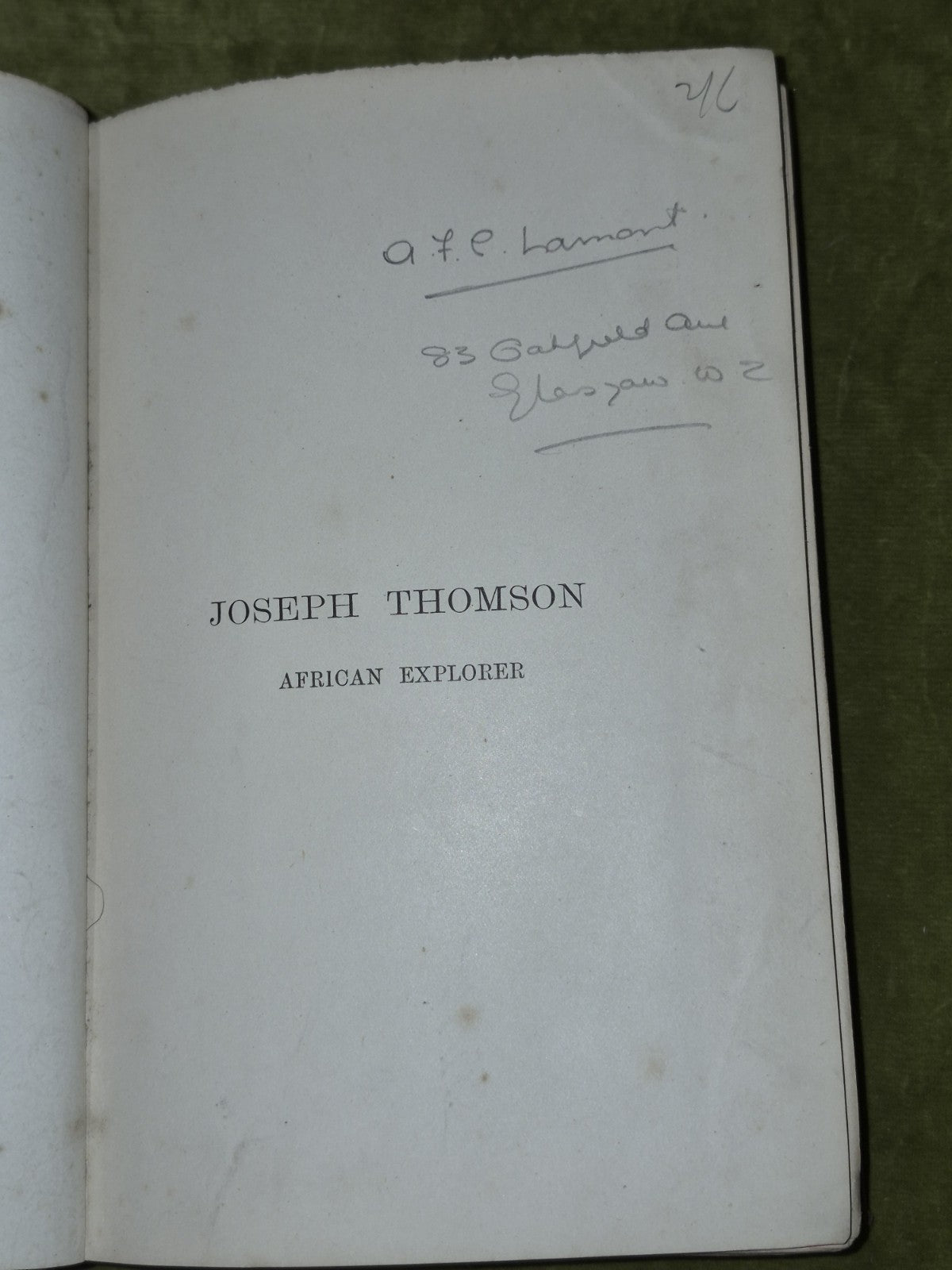 Joseph Thomson: African Explorer. A Biography by his brother  J B Thomson, 18975