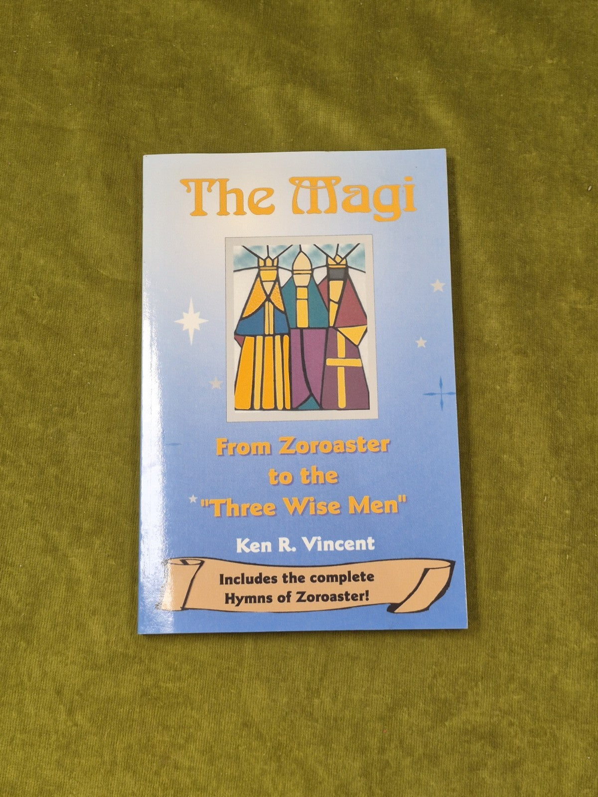 THE MAGI : FROM ZOROASTER TO THE "THREE WISE MEN" - Ken Vincent , Bibal 1999 PB0