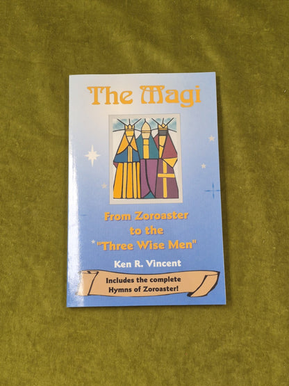 THE MAGI : FROM ZOROASTER TO THE "THREE WISE MEN" - Ken Vincent , Bibal 1999 PB0
