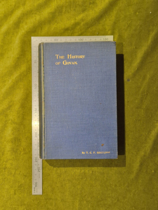 The History Of Govan Burgh And Parish By T C F Brotchie (1905) [John Cossar] HB1