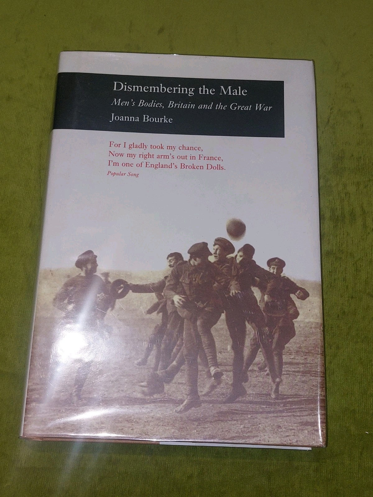 Dismembering the Male : Men's Bodies, Britain & The Great War - Joanna Bourke Hb0