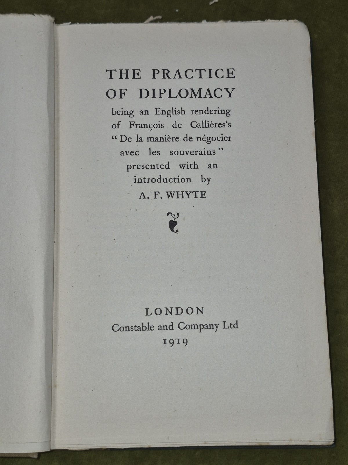 The Practice of Diplomacy Francois de Calliere A F Whyte 1919 4