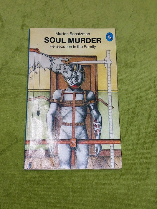 Soul Murder : Persecution in the Family by Morton Schatzman [Penguin] 1976 Pb 0