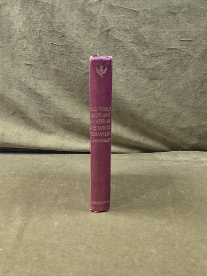 Old-World Scotland Glimpses Of Its Modes and Manners - T.F. Henderson Unwin 18932